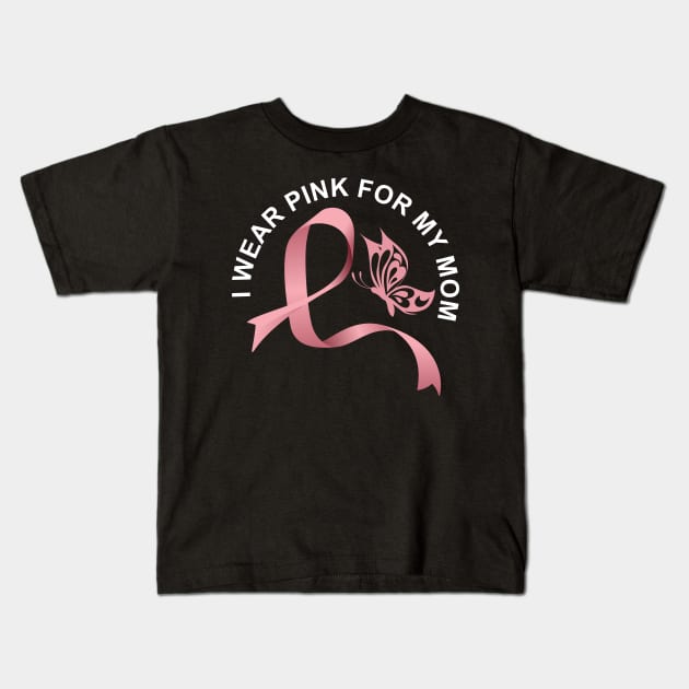 I wear pink for my mom breast cancer awareness Kids T-Shirt by PlusAdore